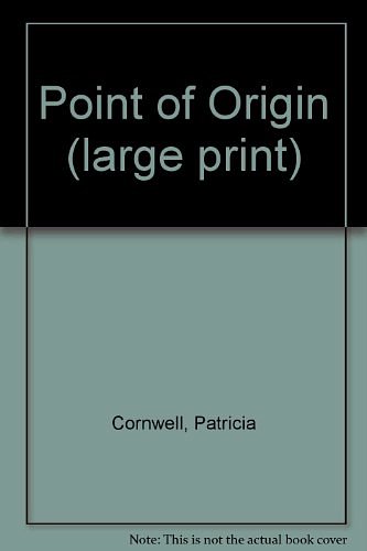 Cover Art for 9780754012023, Point of Origin (large print) by Patricia Cornwell