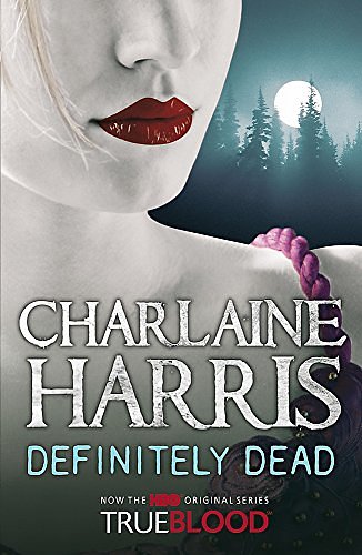 Cover Art for 9780575082205, Definitely Dead: A True Blood Novel (Gollancz S.F.) by Charlaine Harris