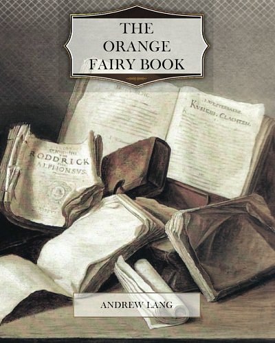 Cover Art for 9781466204010, The Orange Fairy Book by Andrew Lang