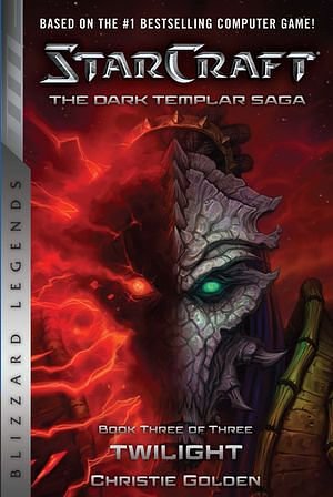 Cover Art for 9781950366217, StarCraft: The Dark Templar Saga #3: Twilight by Christie Golden