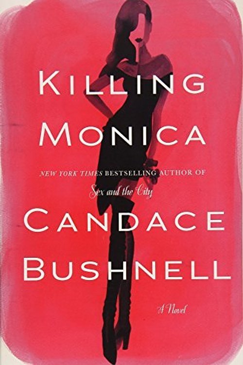 Cover Art for 9781455558568, Killing Monica by Candace Bushnell