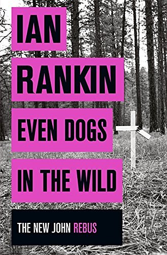 Cover Art for 9781409159971, Even Dogs in the Wild by Ian Rankin