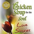 Cover Art for 9780757306631, Chicken Soup for the Soul Love Stories: Stories of First Dates, Soul Mates, and Everlasting Love by Jack Canfield, Mark Victor Hansen, Peter Vegso