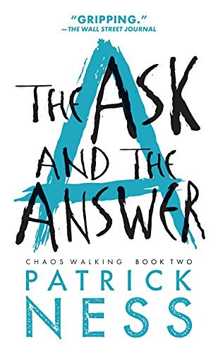 Cover Art for B0044UHVRM, The Ask and the Answer (Chaos Walking Book 2) by Patrick Ness