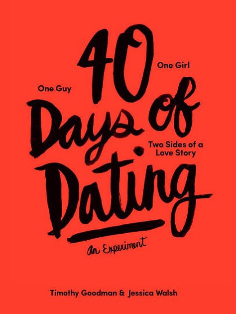 Cover Art for 9781613127155, 40 Days of Dating by Timothy Goodman, Jessica Walsh