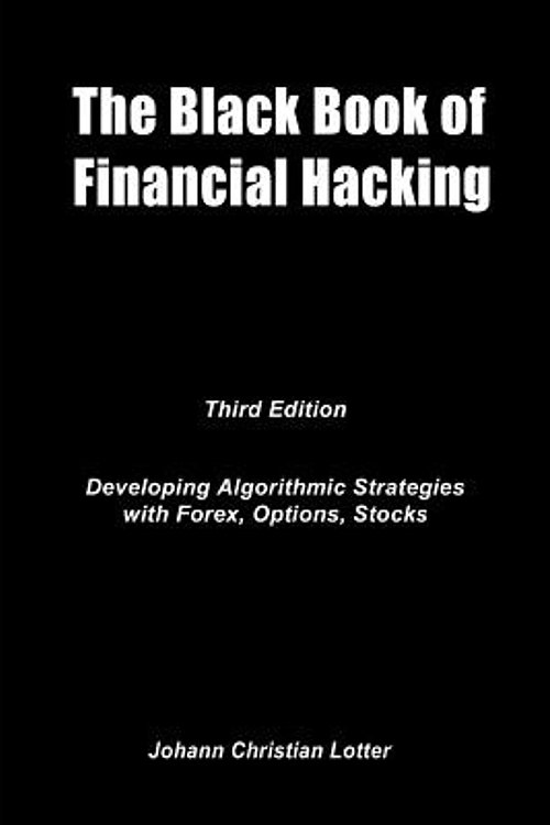 Cover Art for 9781546515210, The Black Book of Financial Hacking: Passive Income with Algorithmic Trading Strategies by Johann Christian Lotter