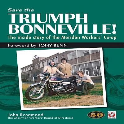 Cover Art for 9781845842659, Save the Triumph Bonneville! - The Inside Story of the Meriden Workers' Co-op by John Rosamond