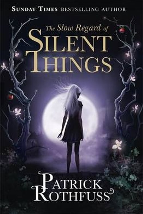 Cover Art for 9781473209534, The Slow Regard of Silent Things: A Kingkiller Chronicle Novella by Patrick Rothfuss