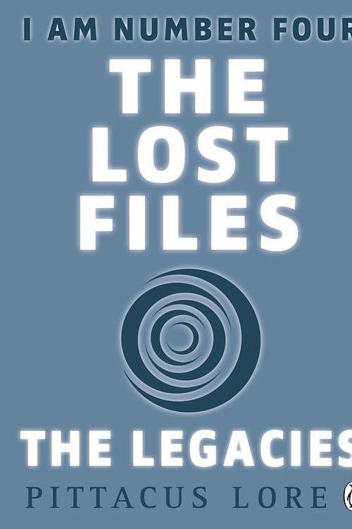 Cover Art for 9781405912631, I Am Number Four: The Lost Files: The Legacies by Pittacus Lore