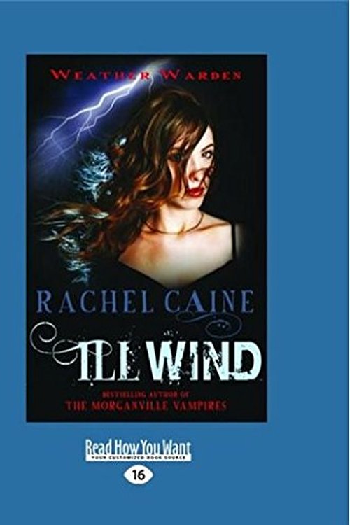 Cover Art for 9781459681590, Ill Wind: Book One of the Weather Warden series (Large Print 16pt) by Rachel Caine