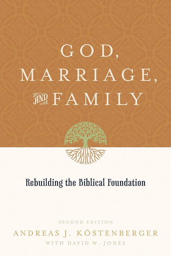 Cover Art for 9781433503641, God, Marriage, and Family by Andreas J. Koestenberger, David W. Jones