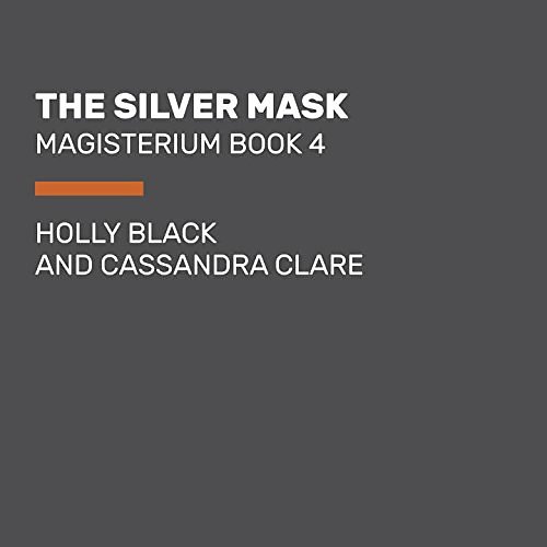 Cover Art for 9780804122726, The Silver Mask (Magisterium) by Holly Black, Cassandra Clare