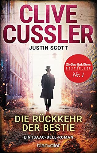 Cover Art for B07JDTG43K, Die Rückkehr der Bestie: Ein Isaac-Bell-Roman (Die Isaac-Bell-Abenteuer 10) (German Edition) by Clive Cussler, Justin Scott