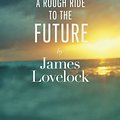 Cover Art for 9780241004760, A Rough Ride to the Future by James Lovelock