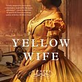 Cover Art for 9781982149109, Yellow Wife: A Novel by Sadeqa Johnson