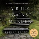 Cover Art for 9781427276599, A Rule Against Murder: A Chief Inspector Gamache Novel by Louise Penny