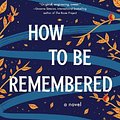 Cover Art for 9781728265803, How to Be Remembered: A Novel by Michael Thompson