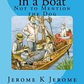 Cover Art for 9781507606698, Three Men in a Boat: Not to Mention the Dog by Jerome K. Jerome