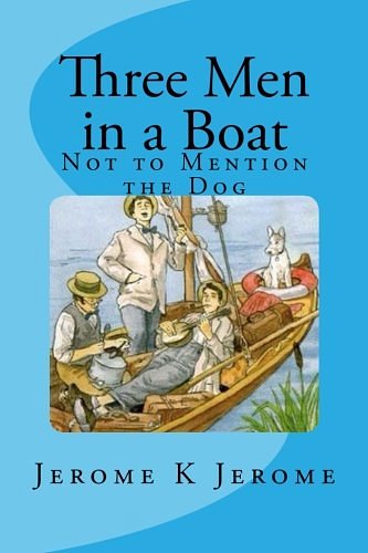 Cover Art for 9781507606698, Three Men in a Boat: Not to Mention the Dog by Jerome K. Jerome