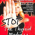 Cover Art for 9780615144313, Stop the Thyroid Madness by Janie A. Bowthorpe