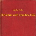 Cover Art for 9789635240678, Christmas with Grandma Elsie by Martha Finley