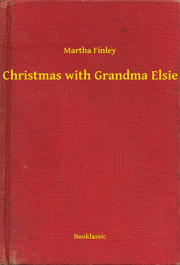 Cover Art for 9789635240678, Christmas with Grandma Elsie by Martha Finley