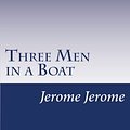 Cover Art for 9781499318142, Three Men in a Boat by Jerome K. Jerome