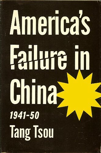 Cover Art for 9780226815152, America's Failure in China, 1941-50 by Tang Tsou