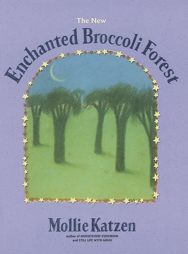 Cover Art for 9781580081269, The New Enchanted Broccoli Forest by Mollie Katzen