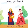 Cover Art for B0BH37NXV1, Little Women: Or, Meg, Jo, Beth, and Amy by Louisa May Alcott