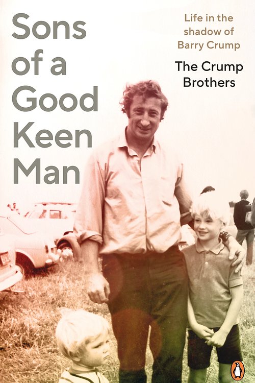 Cover Art for 9781761047183, Sons of a Good Keen Man: Barry Crump Remembered by His Boys by Brothers, The Crump