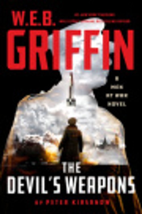 Cover Art for 9781432896270, W. E. B. Griffin the Devil's Weapons by Peter Kirsanow