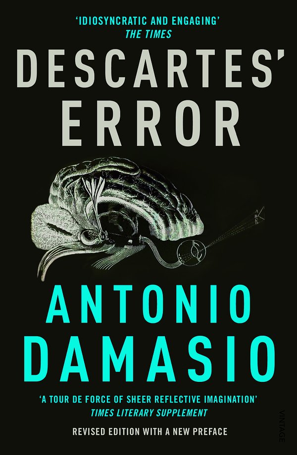 Cover Art for 9780099501640, Descartes' Error: Emotion, Reason and the Human Brain by Antonio Damasio