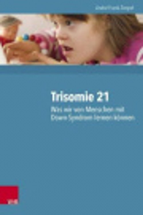 Cover Art for 9783525701751, Trisomie 21 - Was Wir Von Menschen Mit Down-Syndrom Lernen Konnen: 2000 Personen Und Ihre Neuropsychologischen Befunde by Andre Frank Zimpel