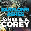 Cover Art for 9780356504292, Babylon's Ashes: Book Six of the Expanse (now a Prime Original series) by James S. A. Corey