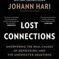 Cover Art for B07583XJRW, Lost Connections: Uncovering the Real Causes of Depression – and the Unexpected Solutions by Johann Hari