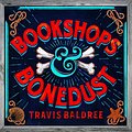 Cover Art for B0C3WSPRVW, Bookshops & Bonedust by Travis Baldree