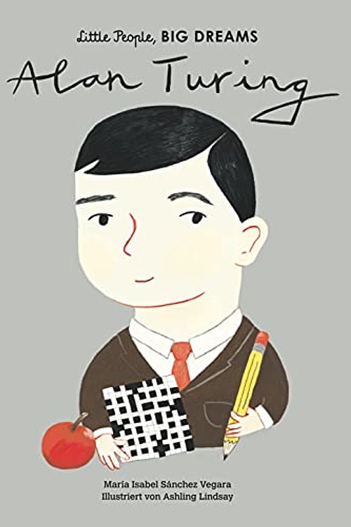 Cover Art for 9783458178842, Alan Turing: Little People, Big Dreams. Deutsche Ausgabe by Sánchez Vegara, María Isabel
