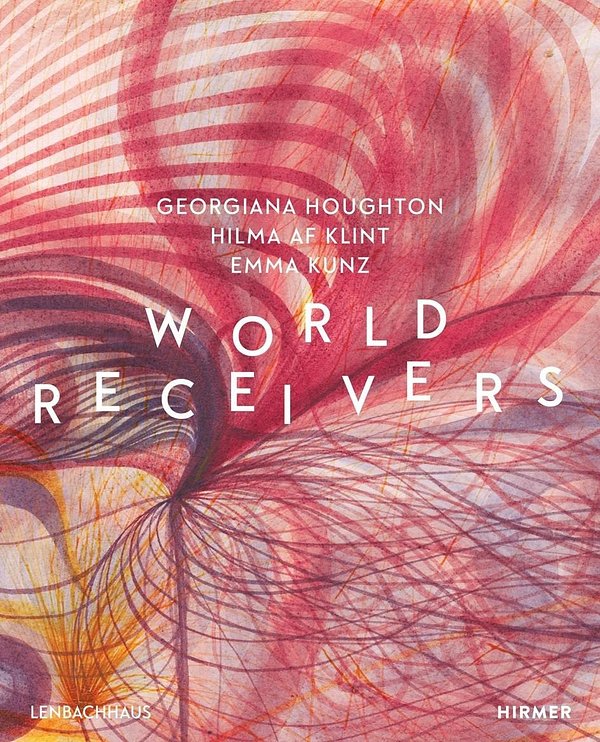 Cover Art for 9783777431574, World Receivers: Georgiana Houghton - Hilma af Klint - Emma Kunz by Karin Althaus