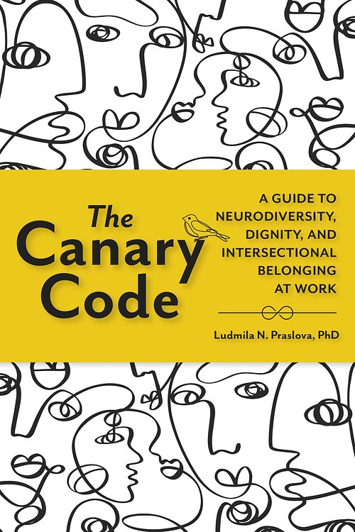 Cover Art for 9781523005840, The Canary Code: A Guide to Neurodiversity, Dignity, and Intersectional Belonging at Work by Ludmila Praslova