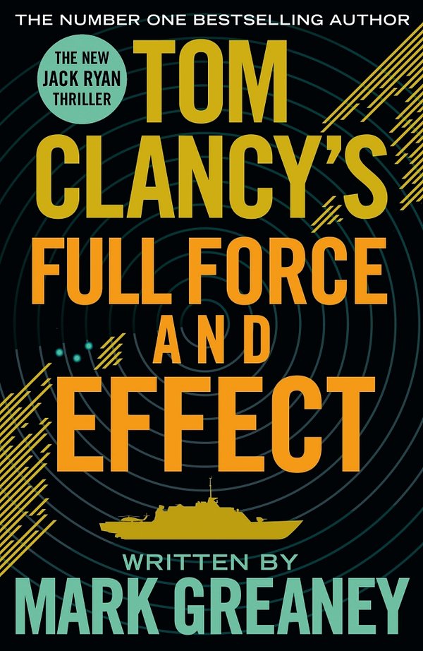 Cover Art for 9780718180010, Tom Clancy'S Full Force and Effect by Mark Greaney