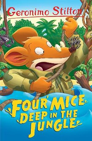 Cover Art for 9781782263609, Four Mice Deep in the Jungle (Geronimo Stilton: 10 Book Collection (Series 1)) by Geronimp Stilton