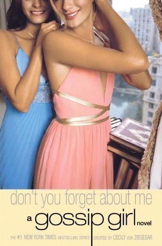 Cover Art for B01FKS7SEW, Gossip Girl #11: Don't You Forget About Me: A Gossip Girl Novel by Cecily von Ziegesar (2007-05-01) by Von Ziegesar, Cecily