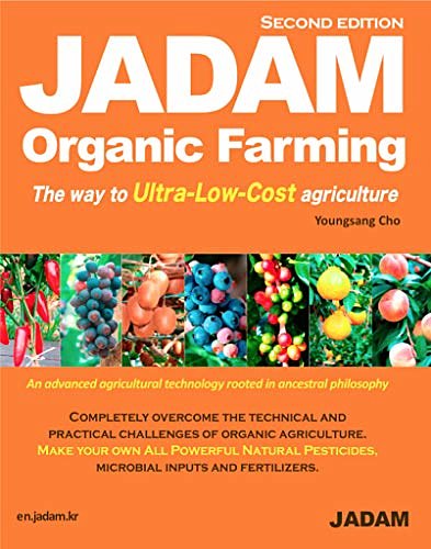 Cover Art for 9788989220206, JADAM Organic Farming: ULTRA Powerful Pest and Disease Control Solution, Make all-Natural Pesticide, The way to Ultra-Low-Cost agriculture! by Youngsang Cho