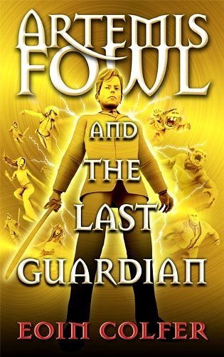 Cover Art for 8601300119717, By Eoin Colfer - The Last Guardian (Artemis Fowl) (6.10.2012) by Eoin Colfer