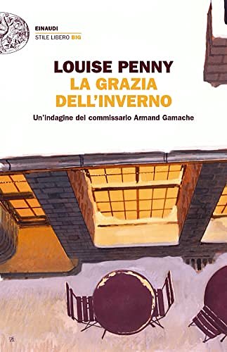 Cover Art for 9788806256227, La grazia dell'inverno. Un’indagine del commissario Armand Gamache by Louise Penny