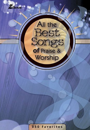 Cover Art for 9780834171411, All the Best Songs of Praise & Worship 250 Favorites PVG Songbook by Ken Bible