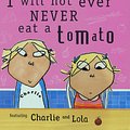 Cover Art for 9781841213972, I Will Not Ever Never Eat a Tomato by Lauren Child