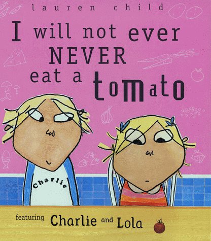 Cover Art for 9781841213972, I Will Not Ever Never Eat a Tomato by Lauren Child