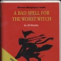 Cover Art for 9781855497405, A Bad Spell for the Worst Witch (The Worst Witch Series) by Jill Murphy